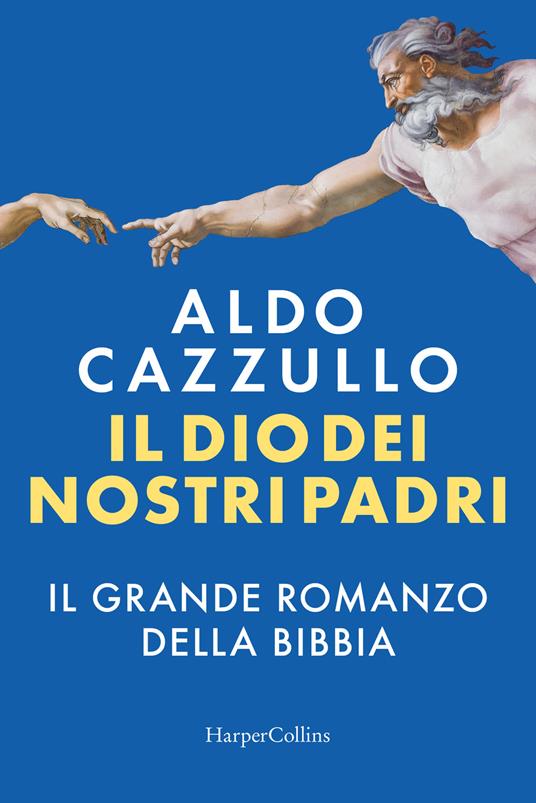 Aldo Cazzullo Il Dio dei nostri padri. Il grande romanzo della Bibbia